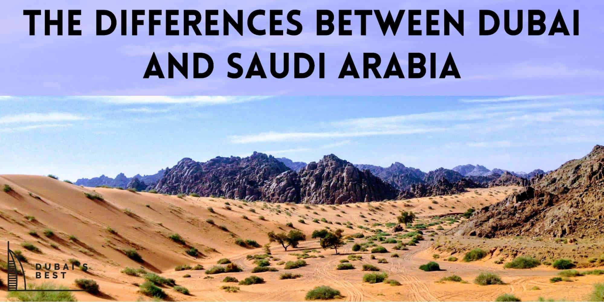 The Differences Between Dubai and Saudi Arabia