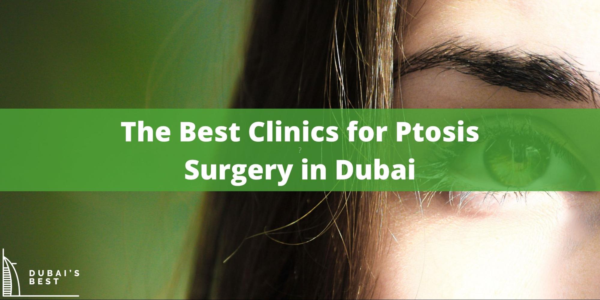 5 Best Clinics for Ptosis Surgery in Dubai