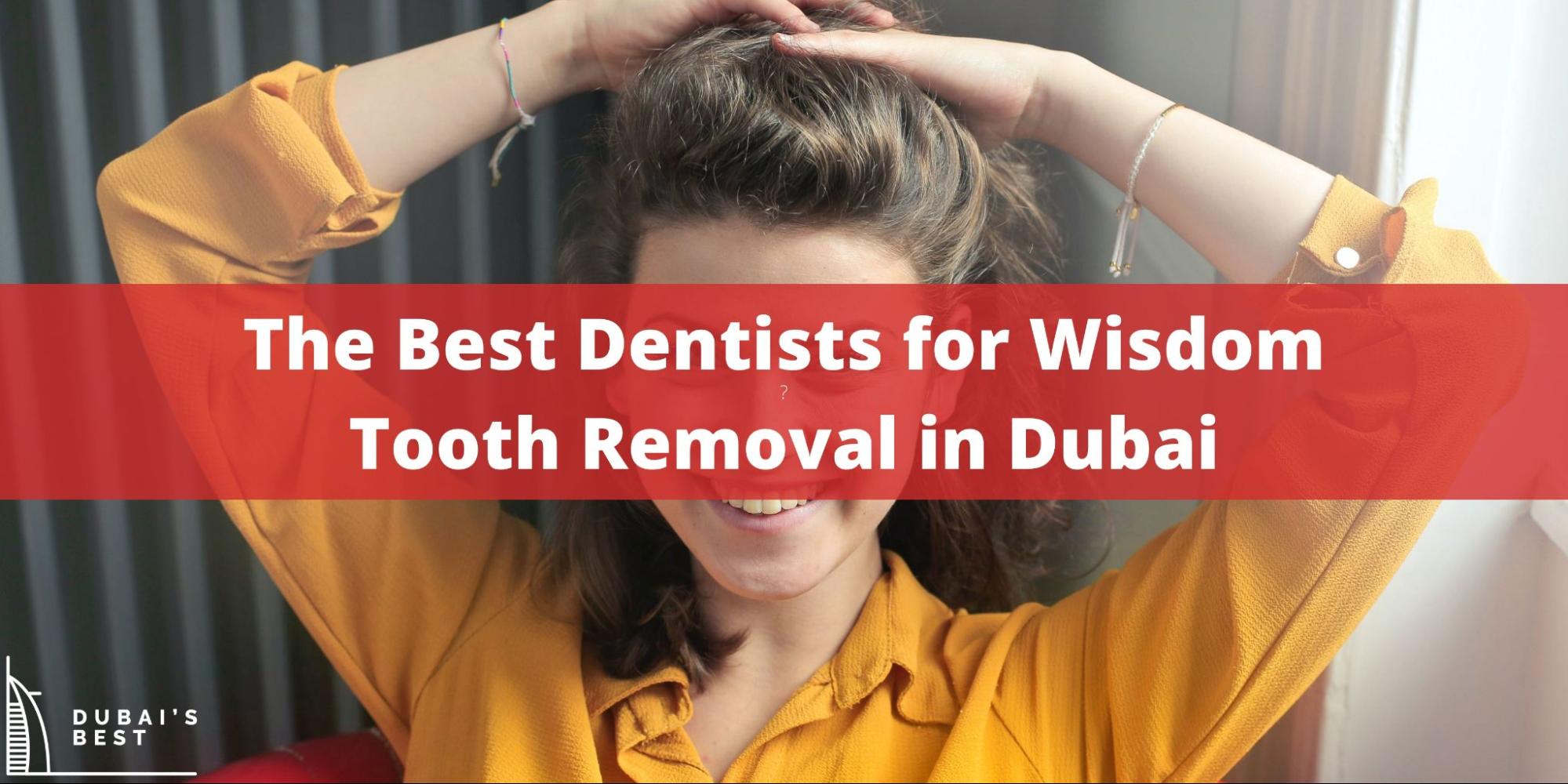 5 Best Dentists for Wisdom Tooth Removal in Dubai