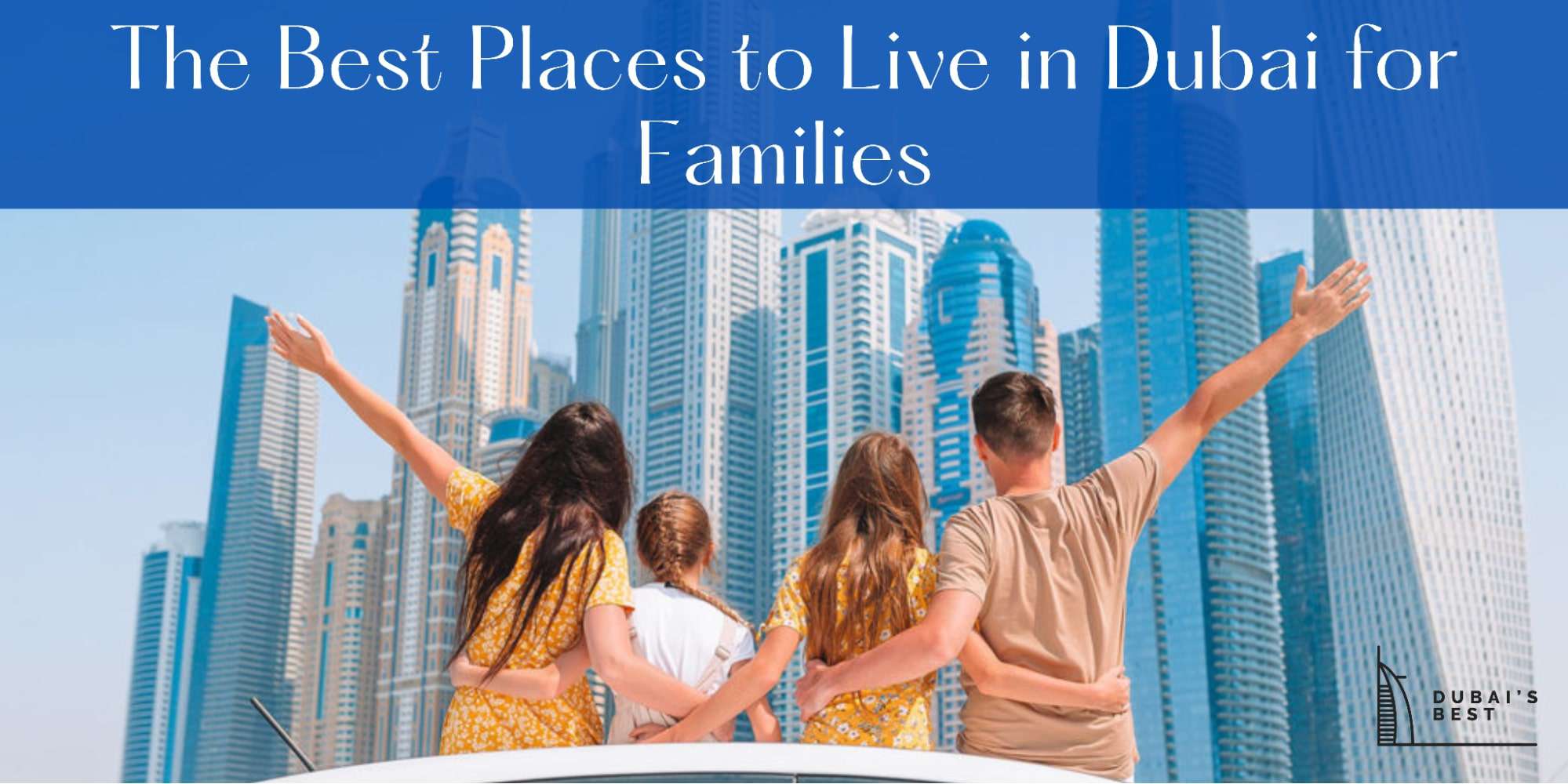 The Best Places to Live in Dubai for Families