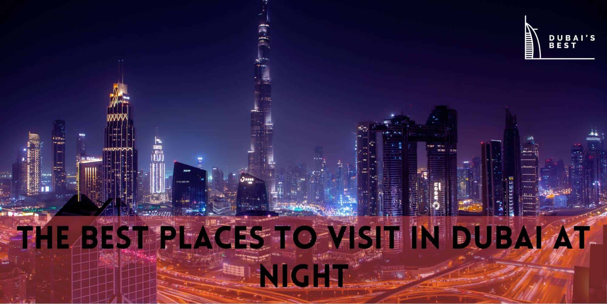 The Best Places to Visit in Dubai at Night