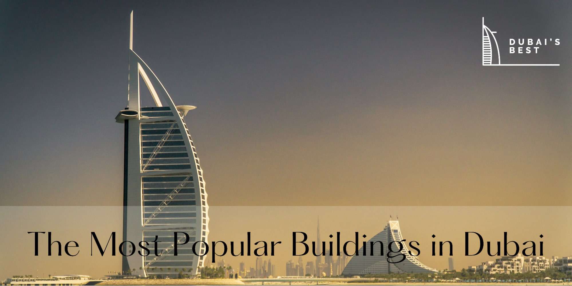 The Most Popular Buildings in Dubai