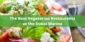 5 Best Vegetarian Restaurants at the Dubai Marina