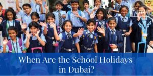 When Are the School Holidays in Dubai