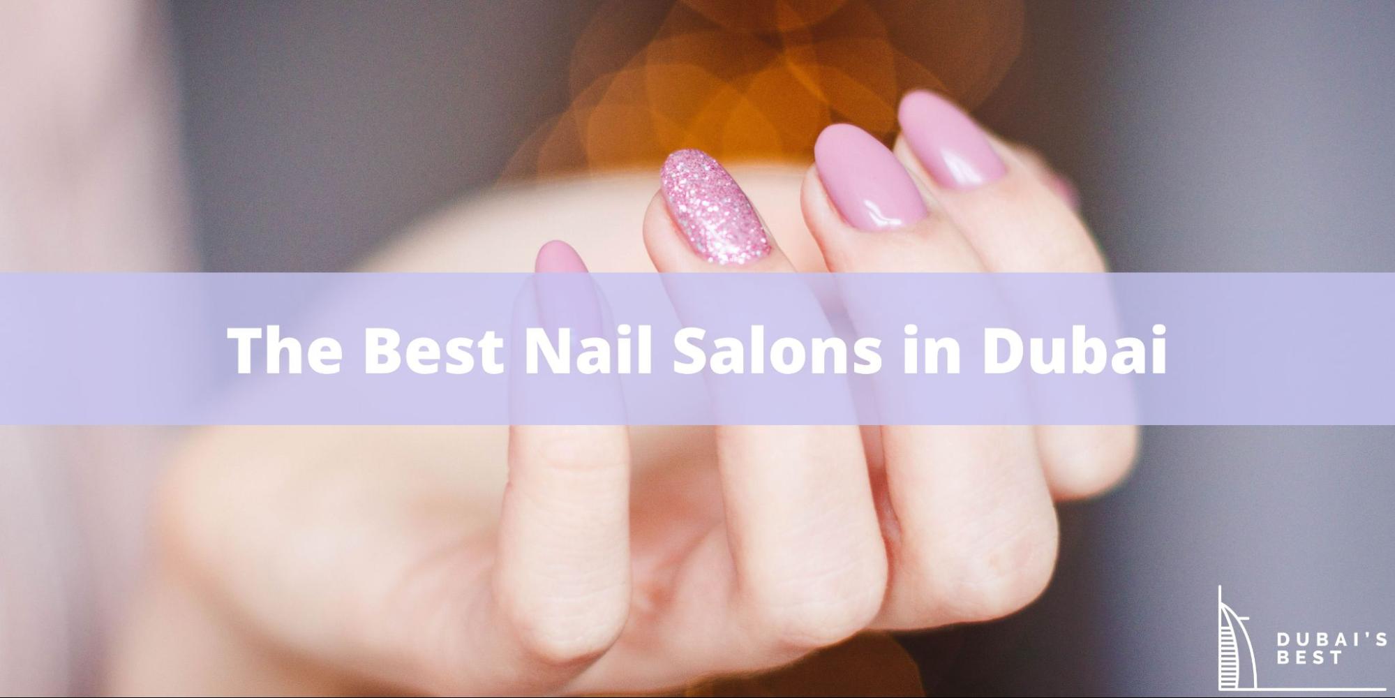 5 Best Nail Salons in Dubai