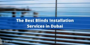 5 Best Blinds Installation Services in Dubai