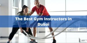 5 Best Gym Instructors in Dubai
