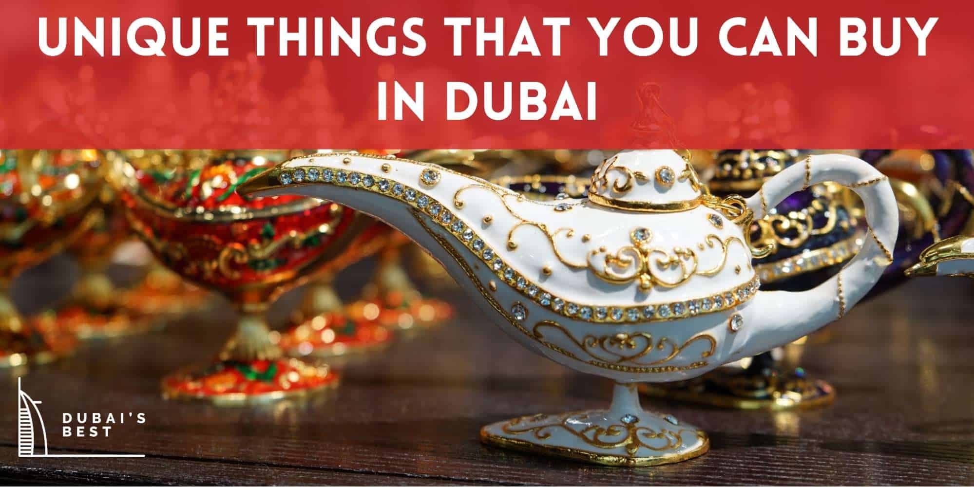The Top Unique Things to Buy in Dubai