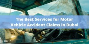Best Services for Motor Vehicle Accident Claims in Dubai
