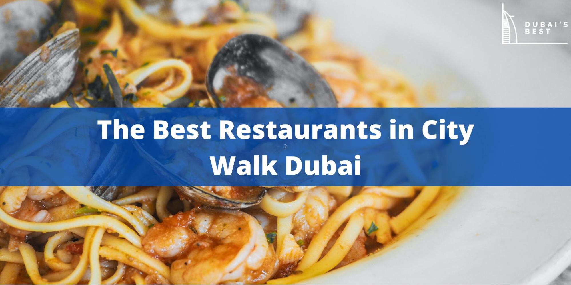 Best Restaurants in City Walk Dubai