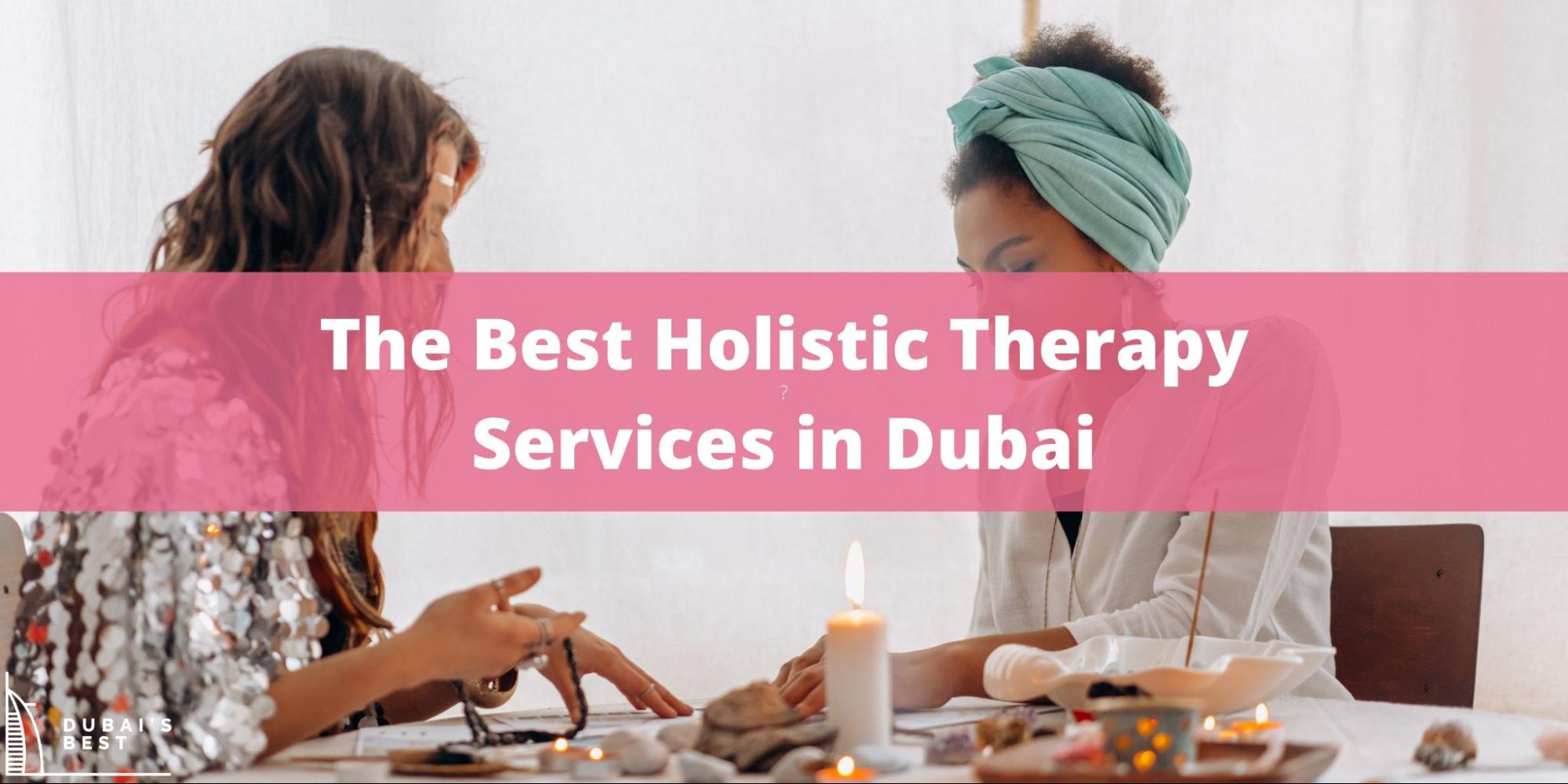 The 5 Best Holistic Therapy Services in Dubai