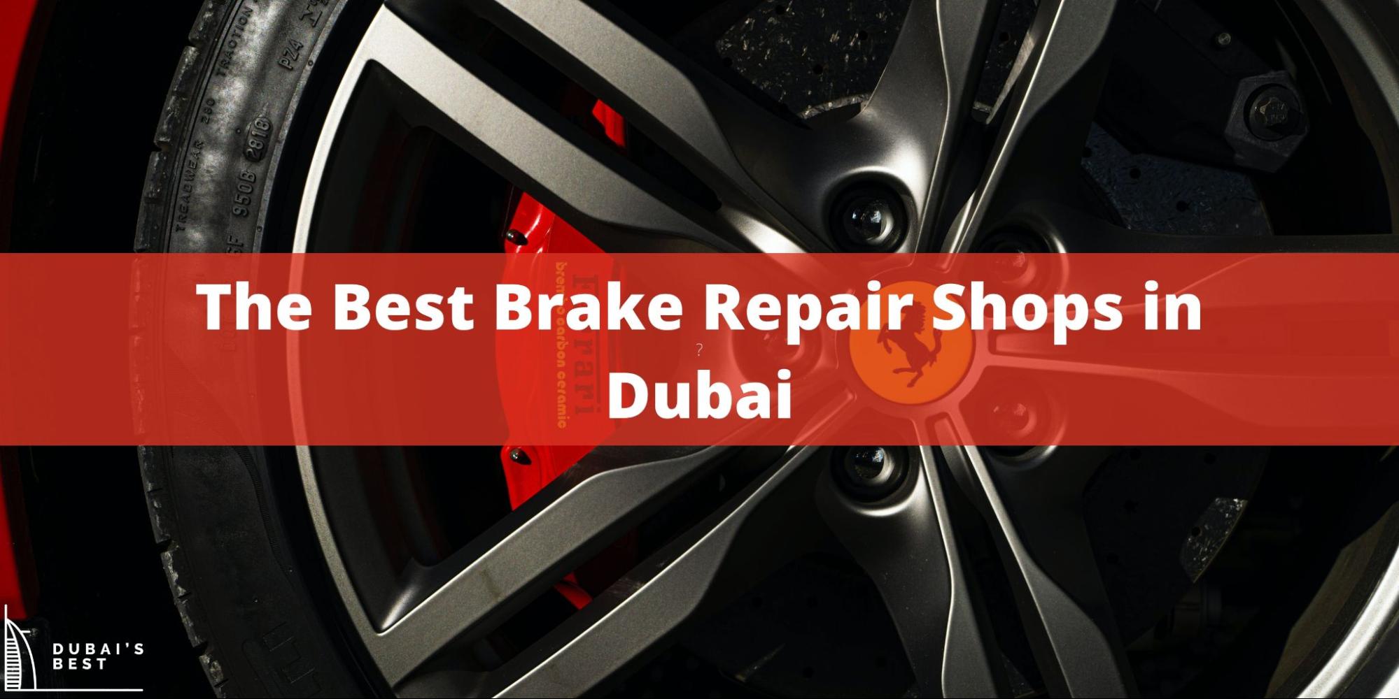 Best Brake Repair Shops in Dubai